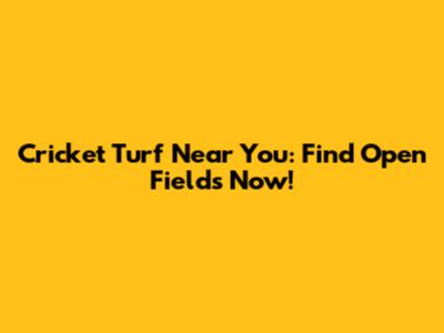 Cricket Turf Near You: Find Open Fields Now!